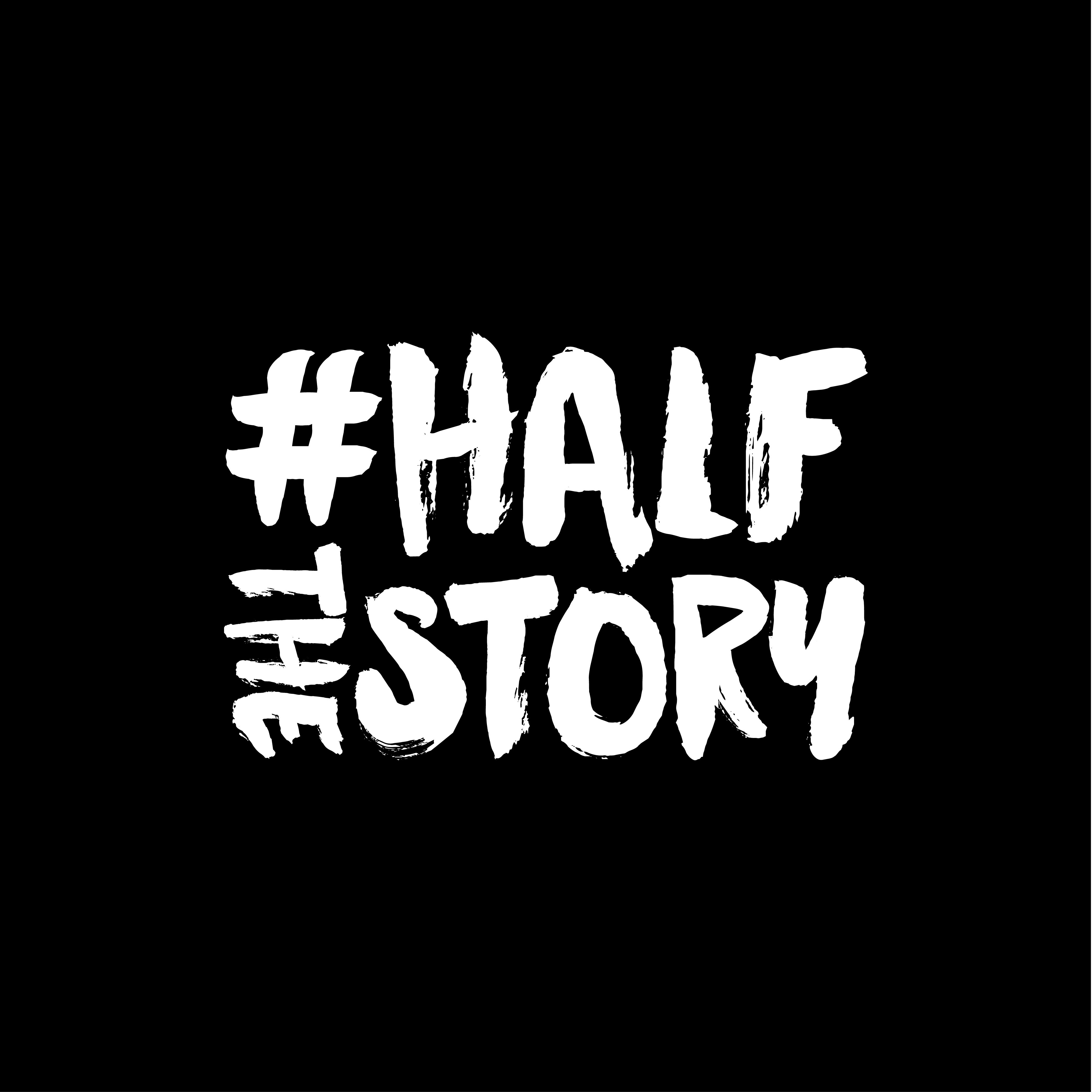#HalfTheStory
